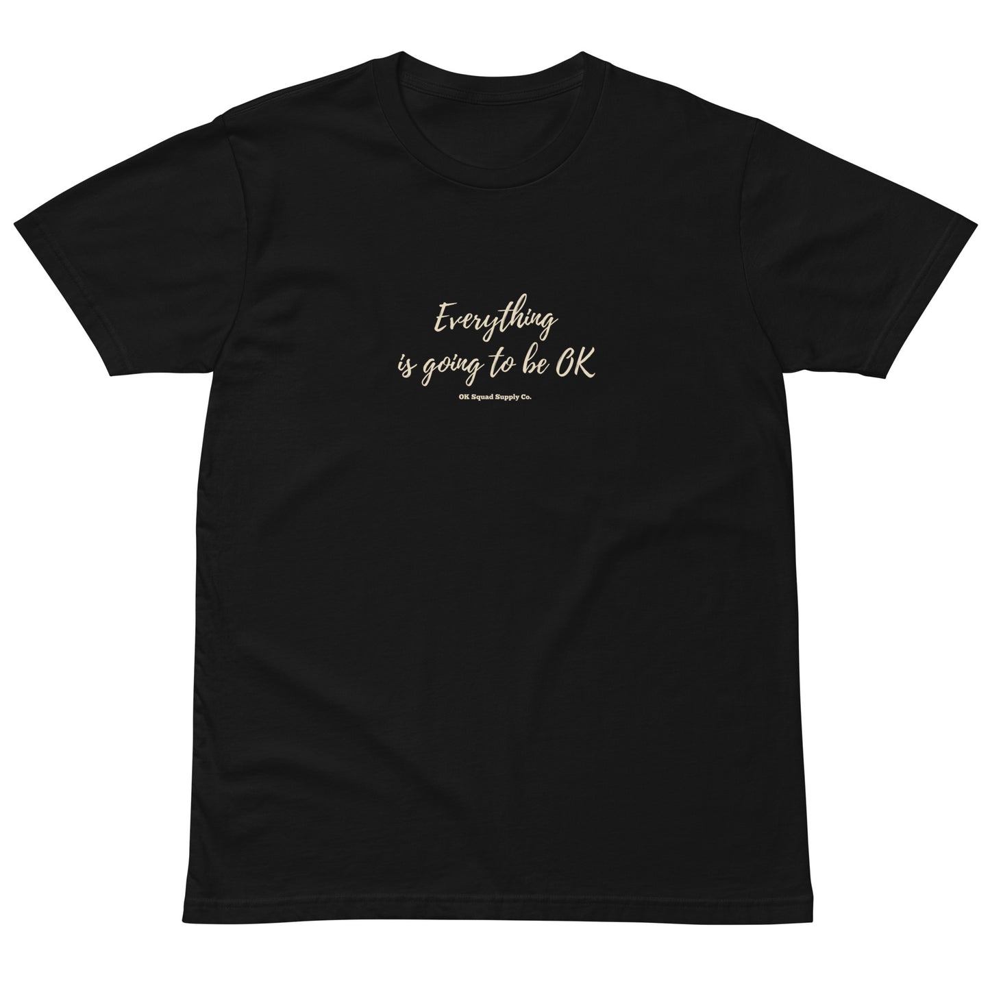 Everything is going to be OK - Black Unisex Premium Tee