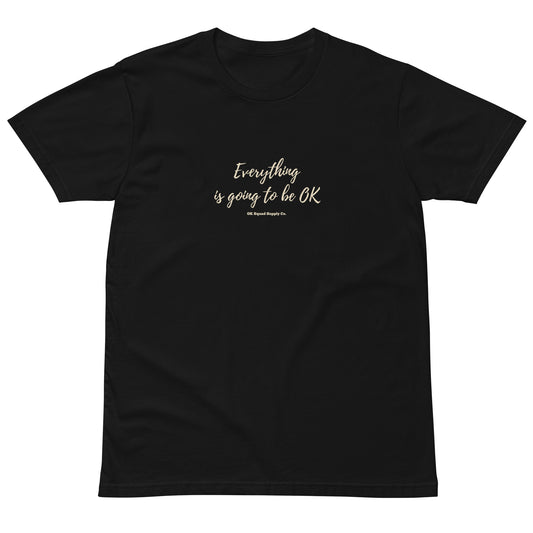 Everything is going to be OK - Black Unisex Premium Tee