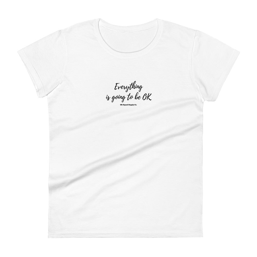 Everything is going to be OK - White Women's t-shirt