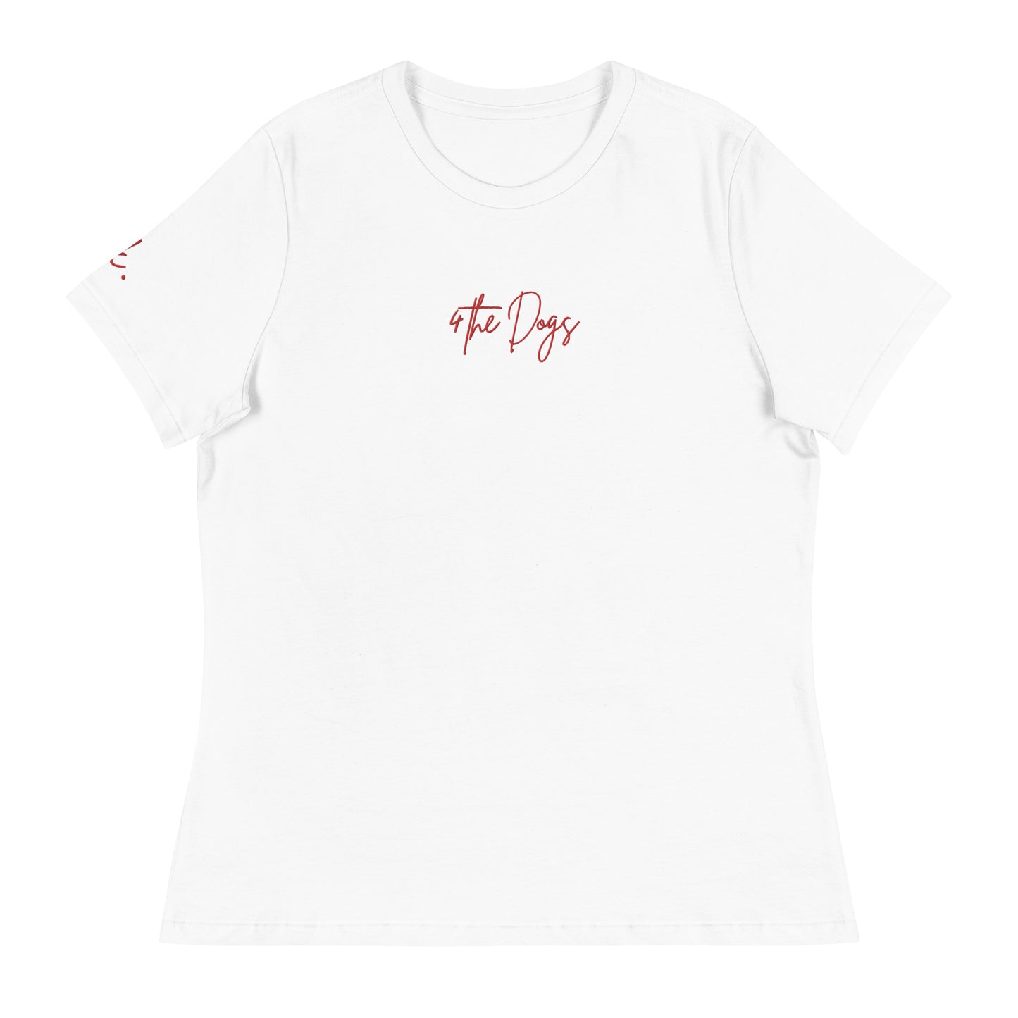 4 the Dogs - White - Women's Relaxed T-Shirt